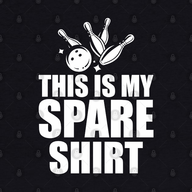 Bowling - This is my spare shirt w by KC Happy Shop